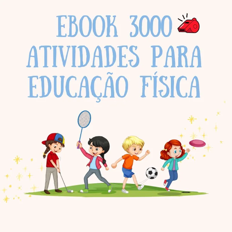 Ebook 3000 Atividades para Educação Fisica - Galera da Educação Fisica